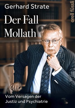Gerhard Strate. „Der Fall Mollath  – Vom Versagen der Justiz und Psychiatrie
